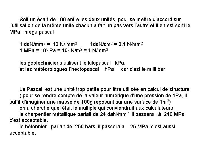 Soit un écart de 100 entre les deux unités, pour se mettre d’accord sur