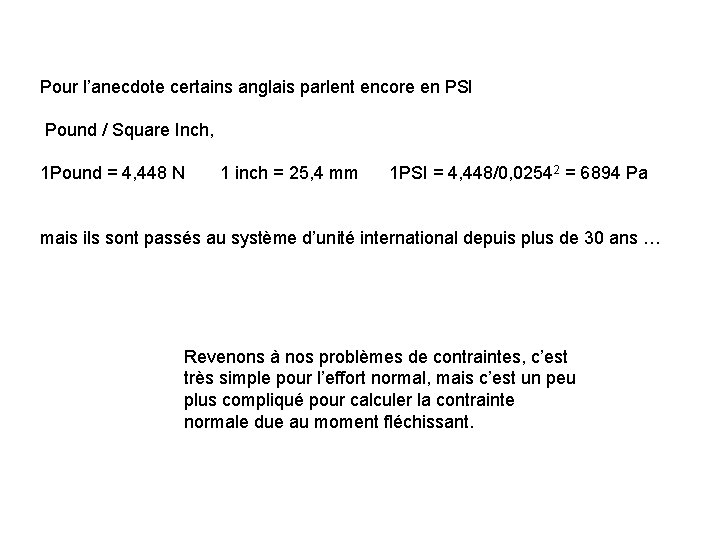 Pour l’anecdote certains anglais parlent encore en PSI Pound / Square Inch, 1 Pound