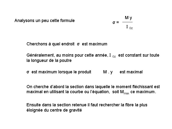 Analysons un peu cette formule σ = M y I Gz Cherchons à quel