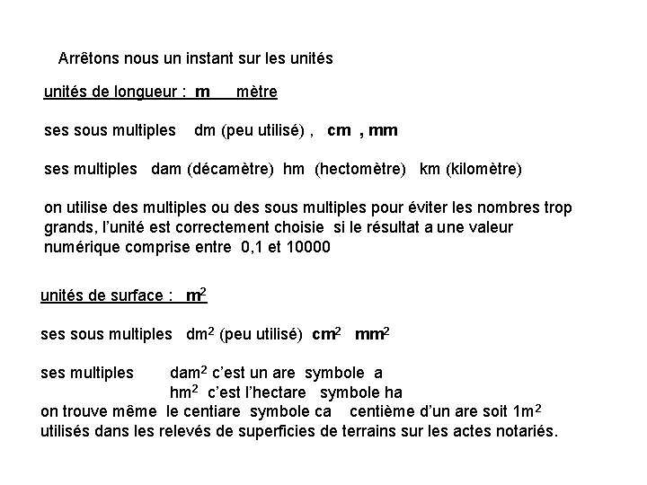 Arrêtons nous un instant sur les unités de longueur : m mètre ses sous