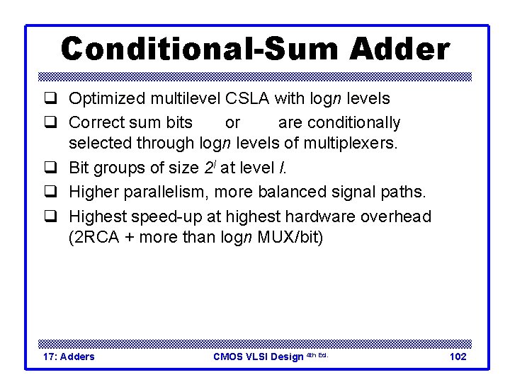 Conditional-Sum Adder q Optimized multilevel CSLA with logn levels q Correct sum bits or