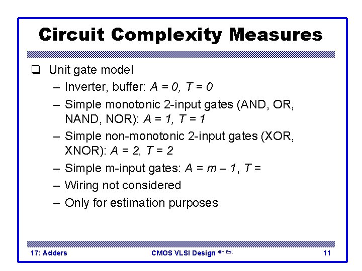 Circuit Complexity Measures q Unit gate model – Inverter, buffer: A = 0, T