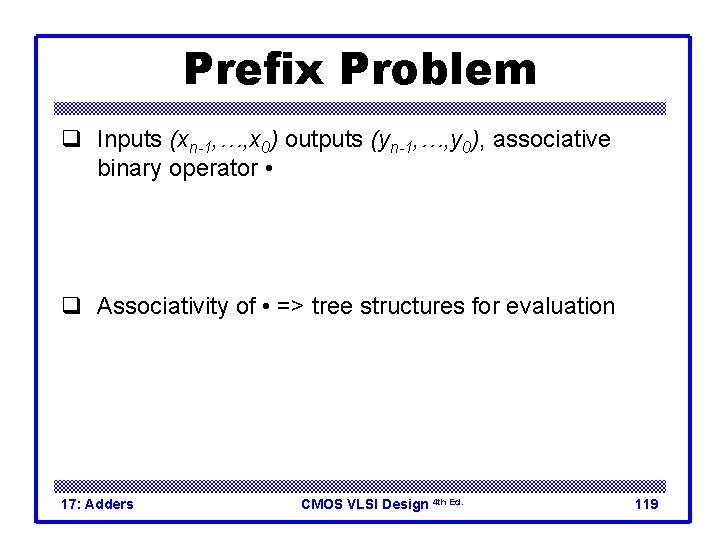 Prefix Problem q Inputs (xn-1, …, x 0) outputs (yn-1, …, y 0), associative