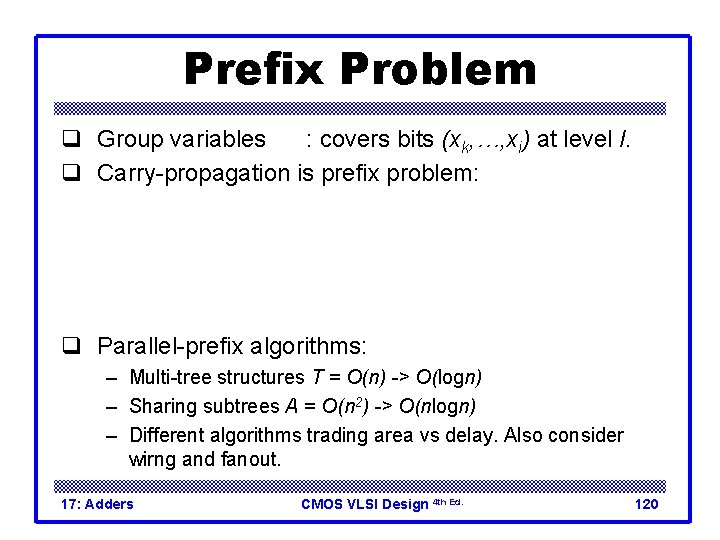 Prefix Problem q Group variables : covers bits (xk, …, xi) at level l.