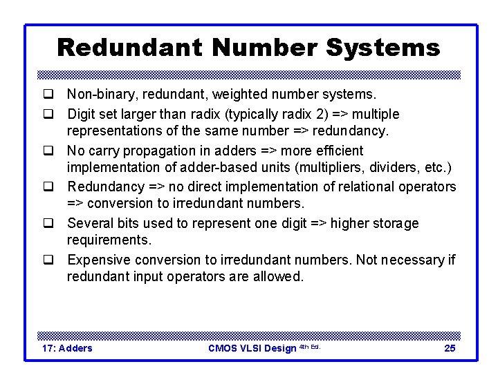 Redundant Number Systems q Non-binary, redundant, weighted number systems. q Digit set larger than