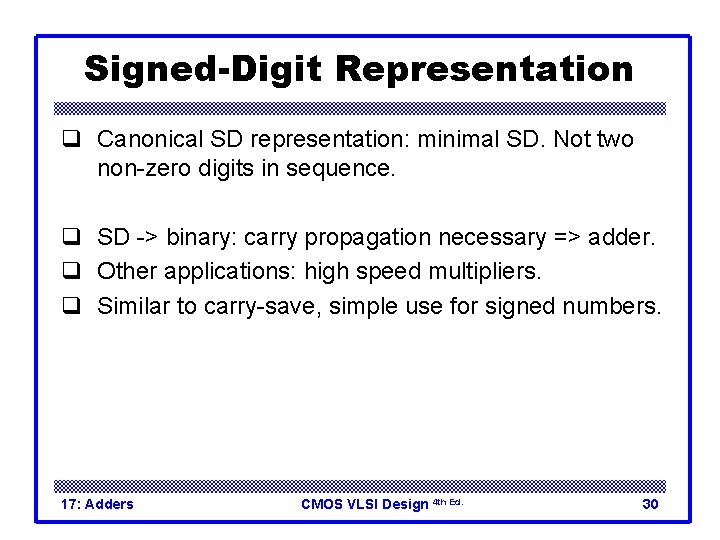 Signed-Digit Representation q Canonical SD representation: minimal SD. Not two non-zero digits in sequence.