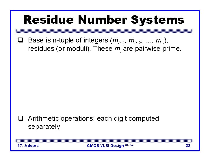 Residue Number Systems q Base is n-tuple of integers (mn-1, mn-2, …, m 0),