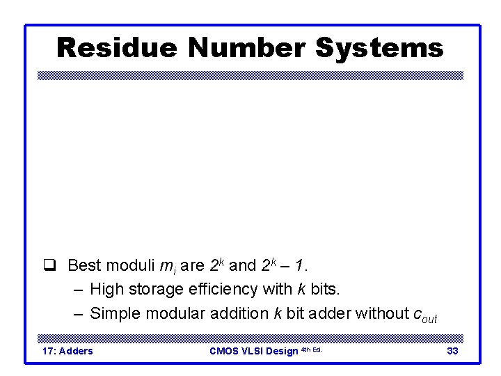 Residue Number Systems q Best moduli mi are 2 k and 2 k –