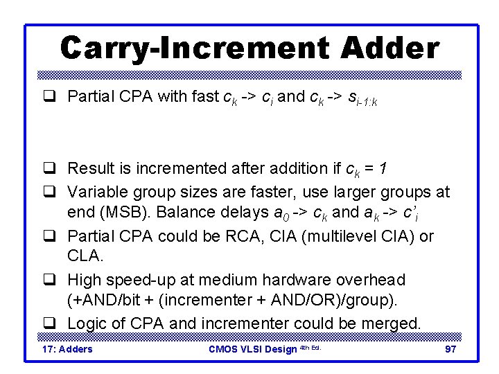 Carry-Increment Adder q Partial CPA with fast ck -> ci and ck -> si-1: