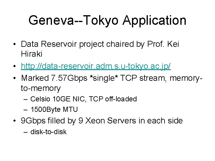 Geneva--Tokyo Application • Data Reservoir project chaired by Prof. Kei Hiraki • http: //data-reservoir.
