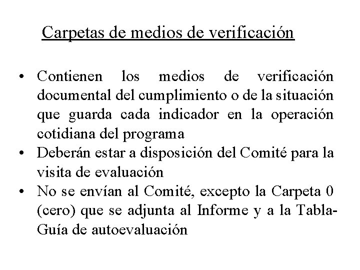 Carpetas de medios de verificación • Contienen los medios de verificación documental del cumplimiento