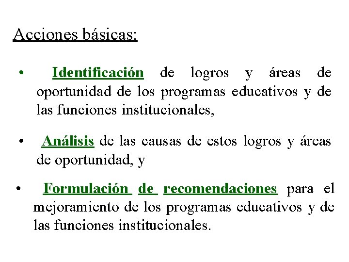 Acciones básicas: • Identificación de logros y áreas de oportunidad de los programas educativos