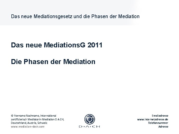 Das neue Mediationsgesetz und die Phasen der Mediation Das neue Mediations. G 2011 Die