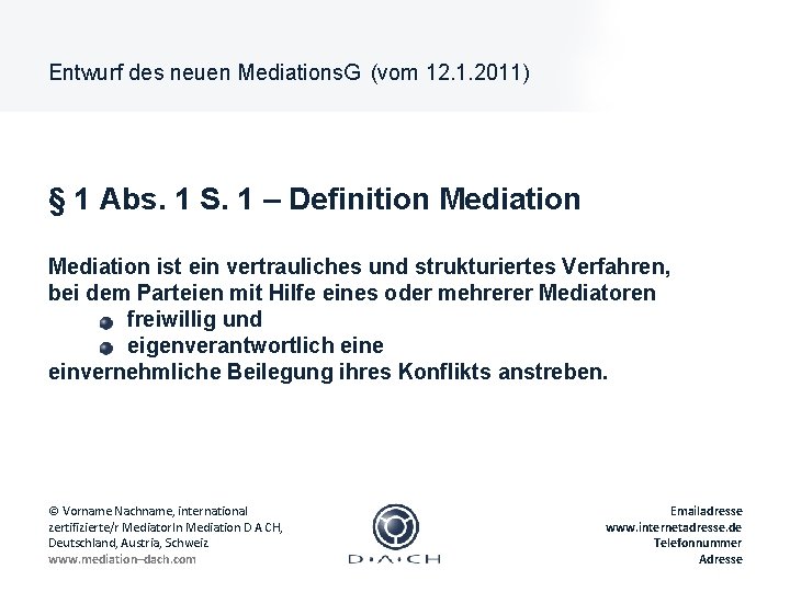 Entwurf des neuen Mediations. G (vom 12. 1. 2011) § 1 Abs. 1 S.