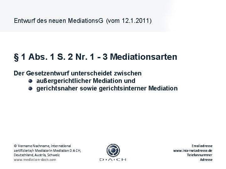 Entwurf des neuen Mediations. G (vom 12. 1. 2011) § 1 Abs. 1 S.