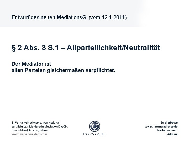 Entwurf des neuen Mediations. G (vom 12. 1. 2011) § 2 Abs. 3 S.