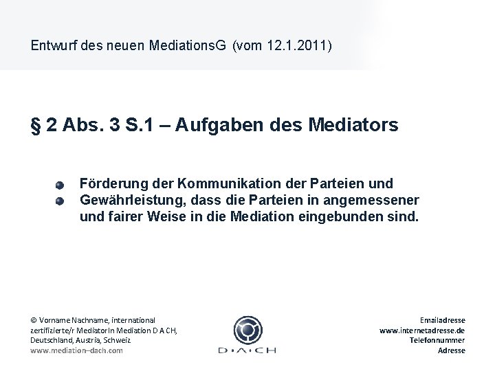 Entwurf des neuen Mediations. G (vom 12. 1. 2011) § 2 Abs. 3 S.