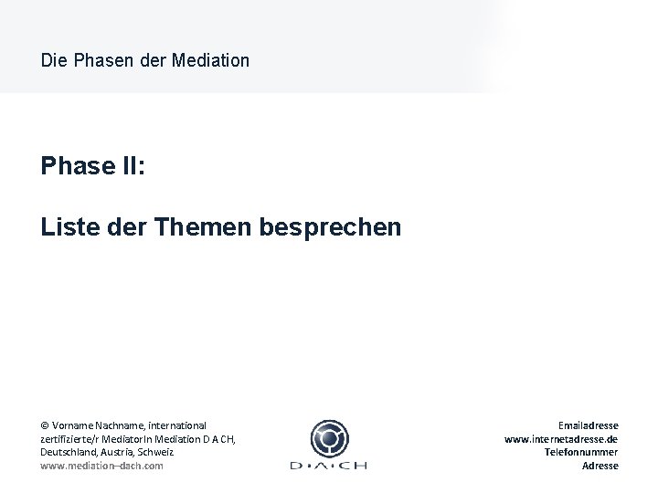 Die Phasen der Mediation Phase II: Liste der Themen besprechen © Vorname Nachname, international