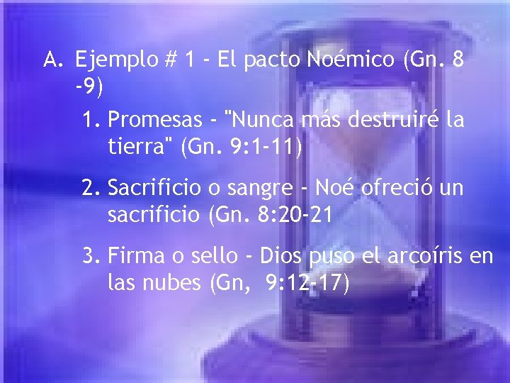 A. Ejemplo # 1 - El pacto Noémico (Gn. 8 -9) 1. Promesas - A. Ejemplo # 1 - El pacto Noémico (Gn. 8 -9) 1. Promesas -