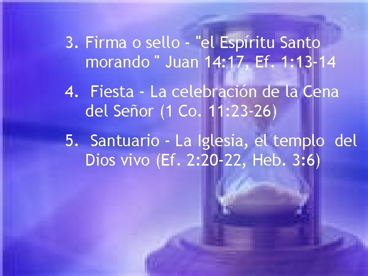 3. Firma o sello - "el Espíritu Santo morando " Juan 14: 17, Ef. 3. Firma o sello - "el Espíritu Santo morando " Juan 14: 17, Ef.