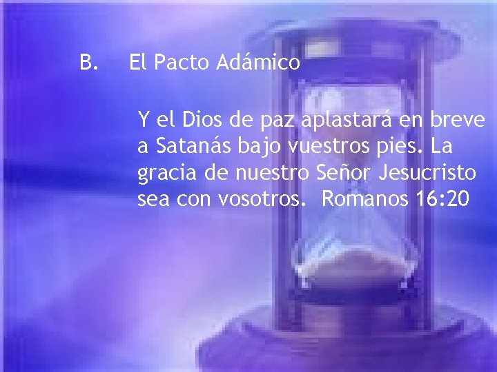 B. El Pacto Adámico Y el Dios de paz aplastará en breve a Satanás B. El Pacto Adámico Y el Dios de paz aplastará en breve a Satanás