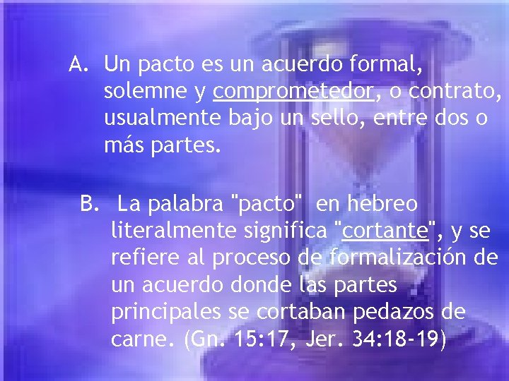 A. Un pacto es un acuerdo formal, solemne y comprometedor, o contrato, usualmente bajo A. Un pacto es un acuerdo formal, solemne y comprometedor, o contrato, usualmente bajo
