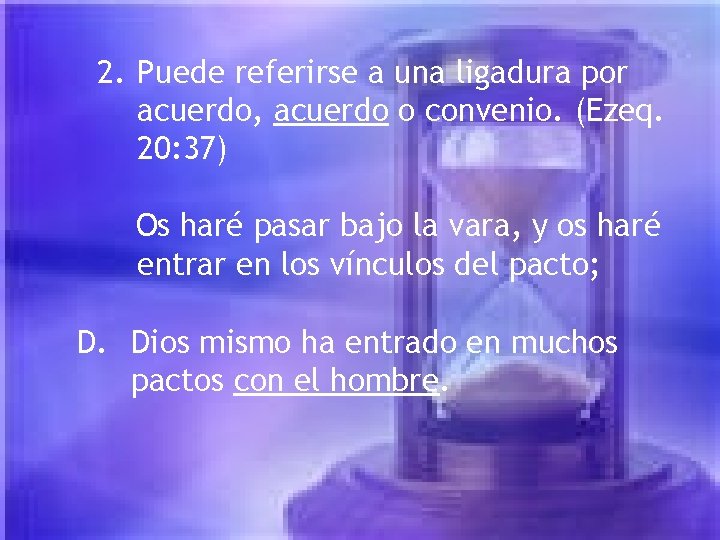 2. Puede referirse a una ligadura por acuerdo, acuerdo o convenio. (Ezeq. 20: 37) 2. Puede referirse a una ligadura por acuerdo, acuerdo o convenio. (Ezeq. 20: 37)