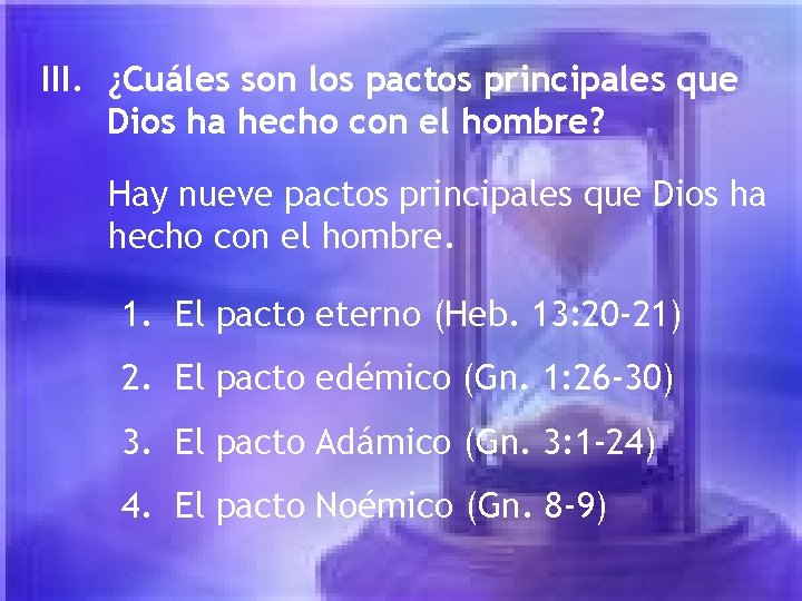III. ¿Cuáles son los pactos principales que Dios ha hecho con el hombre? Hay III. ¿Cuáles son los pactos principales que Dios ha hecho con el hombre? Hay