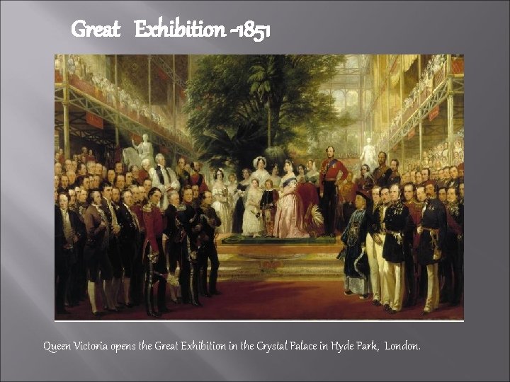 Great Exhibition -1851 Queen Victoria opens the Great Exhibition in the Crystal Palace in