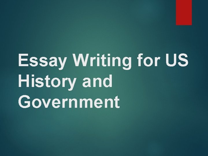 Essay Writing for US History and Government 