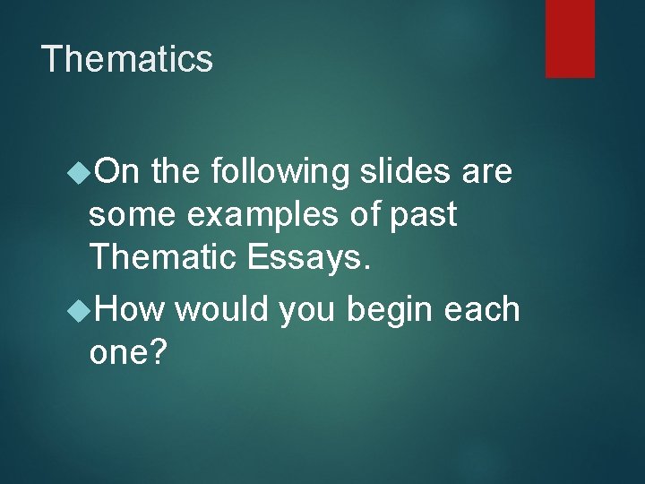 Thematics On the following slides are some examples of past Thematic Essays. How would