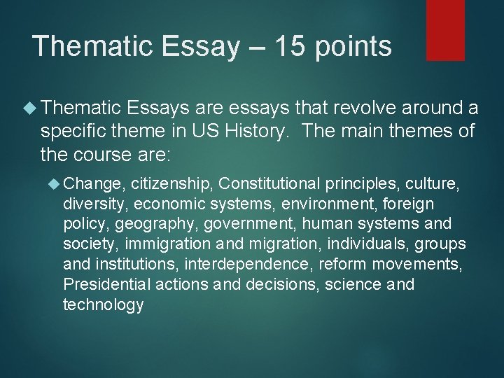 Thematic Essay – 15 points Thematic Essays are essays that revolve around a specific