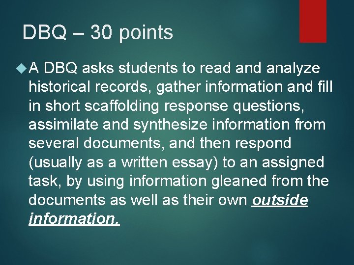 DBQ – 30 points A DBQ asks students to read analyze historical records, gather