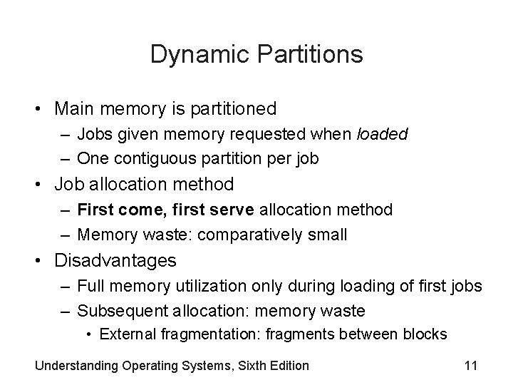 Dynamic Partitions • Main memory is partitioned – Jobs given memory requested when loaded