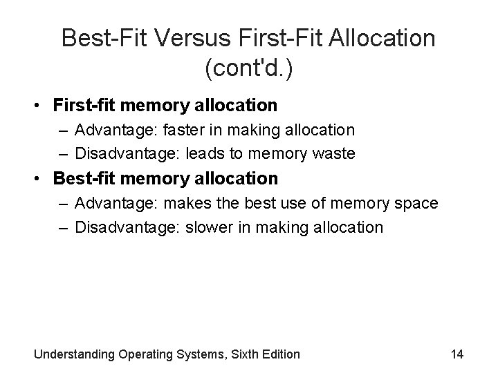 Best-Fit Versus First-Fit Allocation (cont'd. ) • First-fit memory allocation – Advantage: faster in