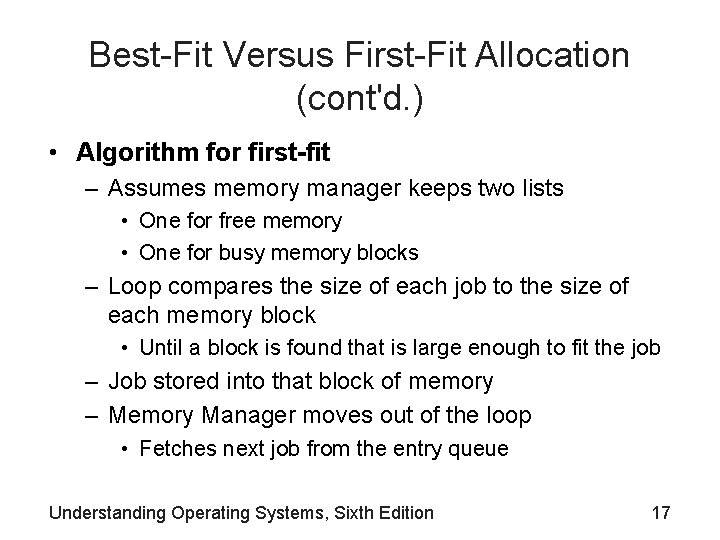 Best-Fit Versus First-Fit Allocation (cont'd. ) • Algorithm for first-fit – Assumes memory manager