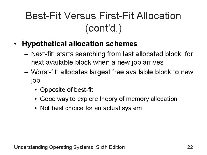 Best-Fit Versus First-Fit Allocation (cont'd. ) • Hypothetical allocation schemes – Next-fit: starts searching