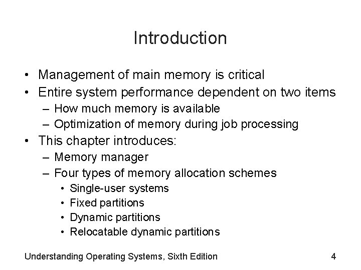 Introduction • Management of main memory is critical • Entire system performance dependent on