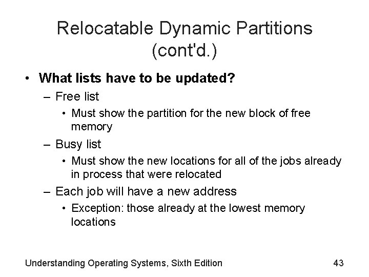 Relocatable Dynamic Partitions (cont'd. ) • What lists have to be updated? – Free