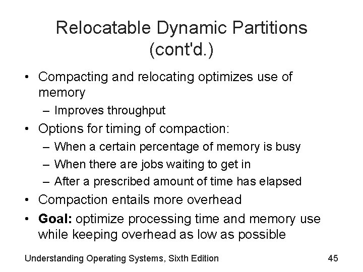 Relocatable Dynamic Partitions (cont'd. ) • Compacting and relocating optimizes use of memory –