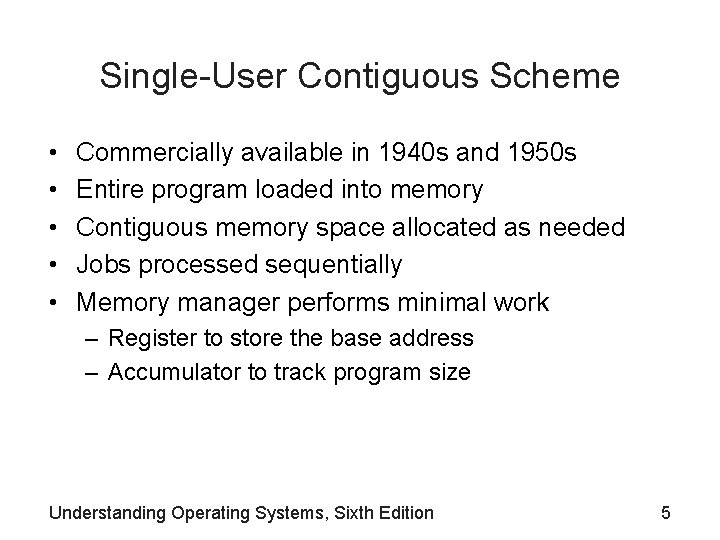 Single-User Contiguous Scheme • • • Commercially available in 1940 s and 1950 s