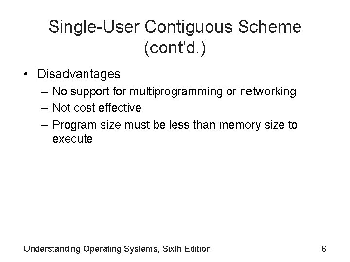 Single-User Contiguous Scheme (cont'd. ) • Disadvantages – No support for multiprogramming or networking