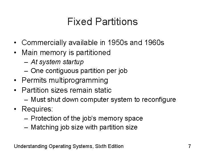 Fixed Partitions • Commercially available in 1950 s and 1960 s • Main memory