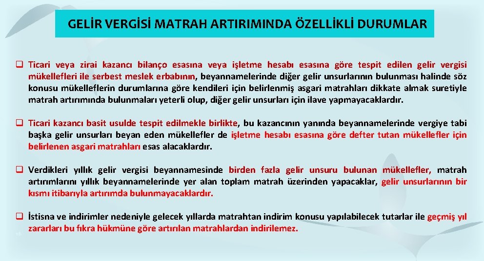 GELİR VERGİSİ MATRAH ARTIRIMINDA ÖZELLİKLİ DURUMLAR q Ticari veya zirai kazancı bilanço esasına veya GELİR VERGİSİ MATRAH ARTIRIMINDA ÖZELLİKLİ DURUMLAR q Ticari veya zirai kazancı bilanço esasına veya