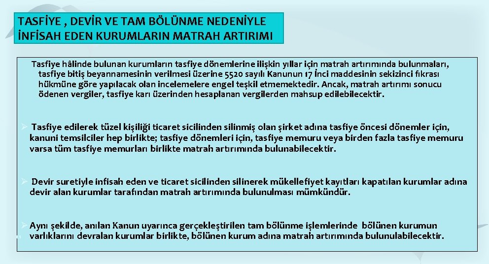 TASFİYE , DEVİR VE TAM BÖLÜNME NEDENİYLE İNFİSAH EDEN KURUMLARIN MATRAH ARTIRIMI Tasfiye hâlinde TASFİYE , DEVİR VE TAM BÖLÜNME NEDENİYLE İNFİSAH EDEN KURUMLARIN MATRAH ARTIRIMI Tasfiye hâlinde