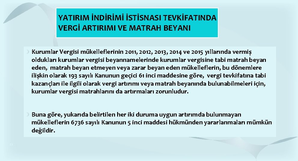 YATIRIM İNDİRİMİ İSTİSNASI TEVKİFATINDA VERGİ ARTIRIMI VE MATRAH BEYANI Kurumlar Vergisi mükelleflerinin 2011, 2012, YATIRIM İNDİRİMİ İSTİSNASI TEVKİFATINDA VERGİ ARTIRIMI VE MATRAH BEYANI Kurumlar Vergisi mükelleflerinin 2011, 2012,