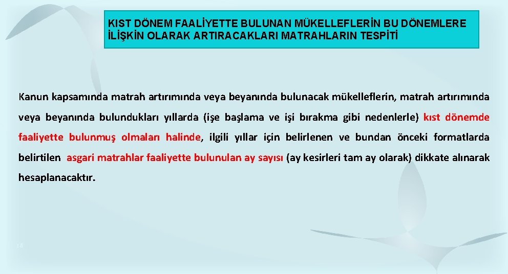KIST DÖNEM FAALİYETTE BULUNAN MÜKELLEFLERİN BU DÖNEMLERE İLİŞKİN OLARAK ARTIRACAKLARI MATRAHLARIN TESPİTİ Kanun kapsamında KIST DÖNEM FAALİYETTE BULUNAN MÜKELLEFLERİN BU DÖNEMLERE İLİŞKİN OLARAK ARTIRACAKLARI MATRAHLARIN TESPİTİ Kanun kapsamında