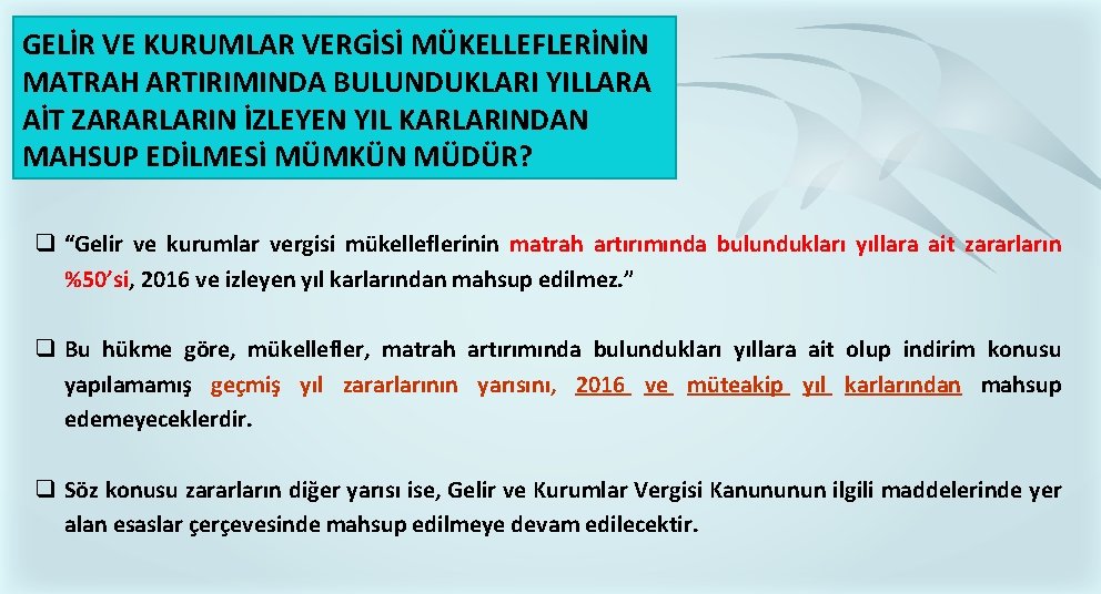 GELİR VE KURUMLAR VERGİSİ MÜKELLEFLERİNİN MATRAH ARTIRIMINDA BULUNDUKLARI YILLARA AİT ZARARLARIN İZLEYEN YIL KARLARINDAN GELİR VE KURUMLAR VERGİSİ MÜKELLEFLERİNİN MATRAH ARTIRIMINDA BULUNDUKLARI YILLARA AİT ZARARLARIN İZLEYEN YIL KARLARINDAN