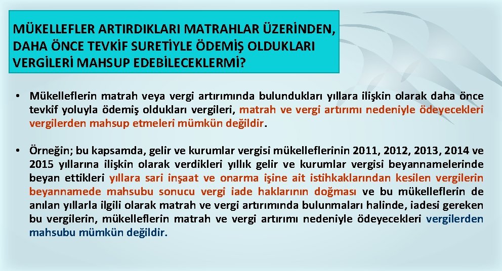 MÜKELLEFLER ARTIRDIKLARI MATRAHLAR ÜZERİNDEN, DAHA ÖNCE TEVKİF SURETİYLE ÖDEMİŞ OLDUKLARI VERGİLERİ MAHSUP EDEBİLECEKLERMİ? • MÜKELLEFLER ARTIRDIKLARI MATRAHLAR ÜZERİNDEN, DAHA ÖNCE TEVKİF SURETİYLE ÖDEMİŞ OLDUKLARI VERGİLERİ MAHSUP EDEBİLECEKLERMİ? •