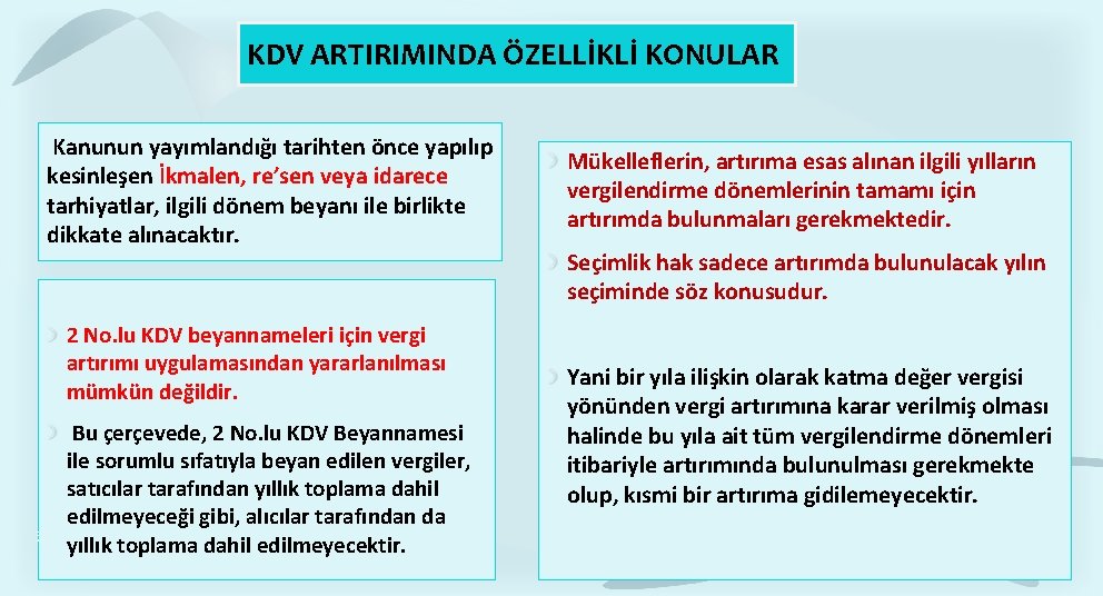 KDV ARTIRIMINDA ÖZELLİKLİ KONULAR Kanunun yayımlandığı tarihten önce yapılıp kesinleşen İkmalen, re’sen veya idarece KDV ARTIRIMINDA ÖZELLİKLİ KONULAR Kanunun yayımlandığı tarihten önce yapılıp kesinleşen İkmalen, re’sen veya idarece